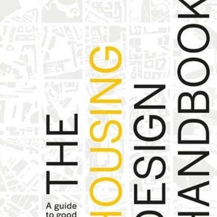 The Housing Design Handbook: A Guide to Good Practice