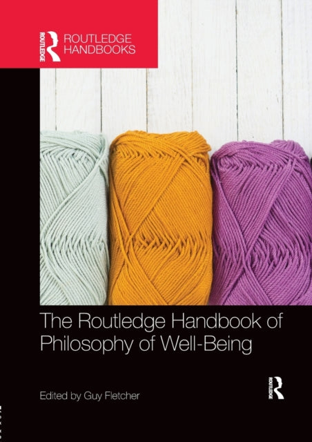 The Routledge Handbook of Philosophy of WellBeing