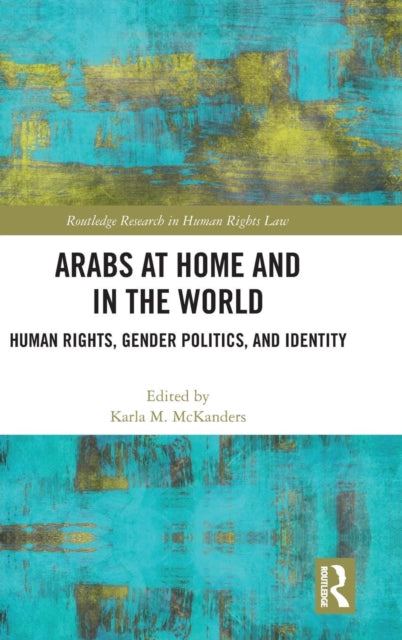 Arabs at Home and in the World: Human Rights, Gender Politics, and Identity