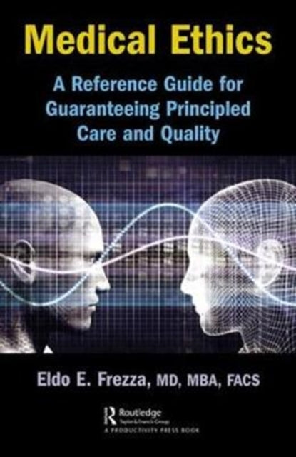 Medical Ethics: A Reference Guide for Guaranteeing Principled Care and Quality