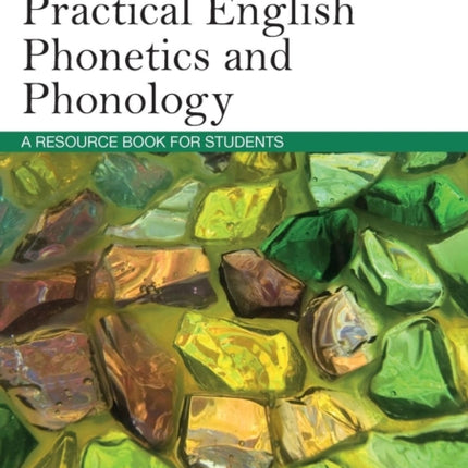 Practical English Phonetics and Phonology: A Resource Book for Students