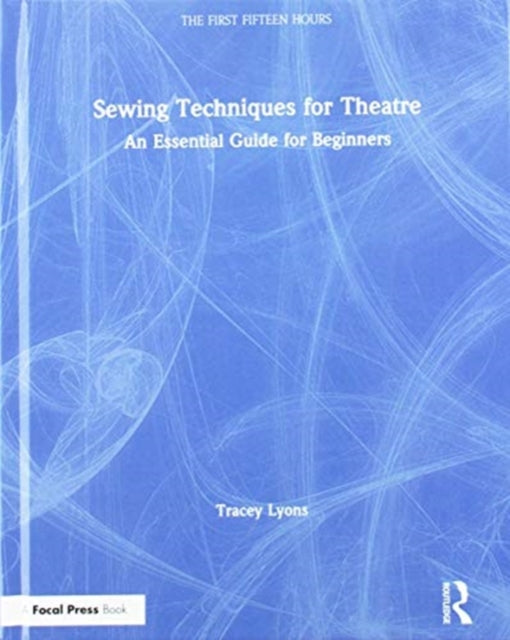 Sewing Techniques for Theatre: An Essential Guide for Beginners