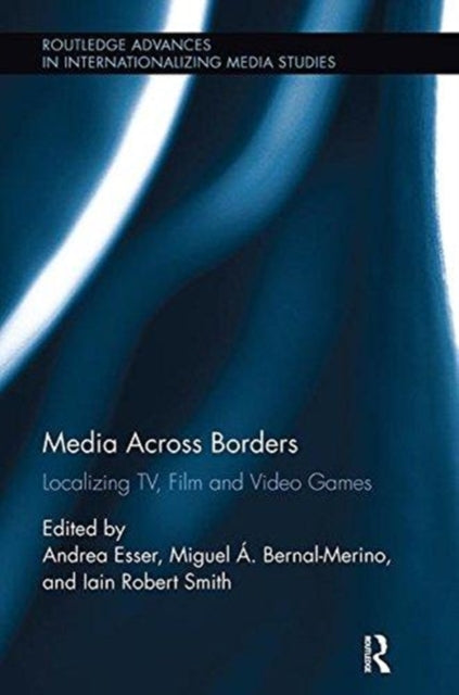 Media Across Borders: Localising TV, Film and Video Games