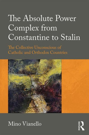 The Absolute Power Complex from Constantine to