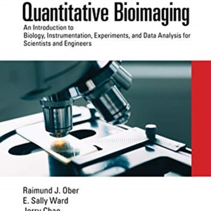 Quantitative Bioimaging: An Introduction to Biology, Instrumentation, Experiments, and Data Analysis for Scientists and Engineers