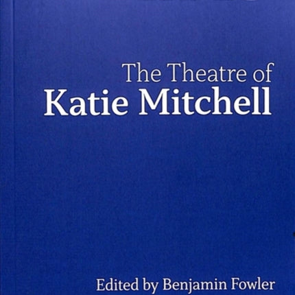 The Theatre of Katie Mitchell