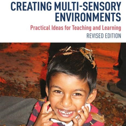 Creating Multi-sensory Environments: Practical Ideas for Teaching and Learning