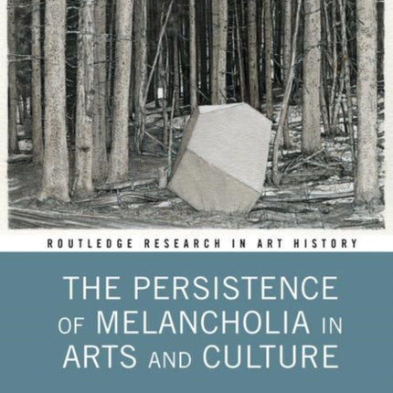 The Persistence of Melancholia in Arts and Culture