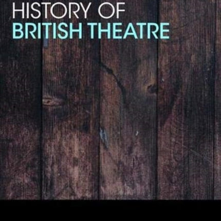 An Illustrated History of British Theatre and Performance