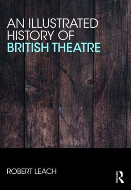 An Illustrated History of British Theatre and Performance