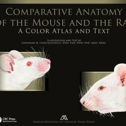 Comparative Anatomy of the Mouse and the Rat: A Color Atlas and Text