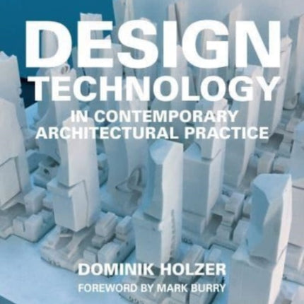 Design Technology in Contemporary Architectural Practice