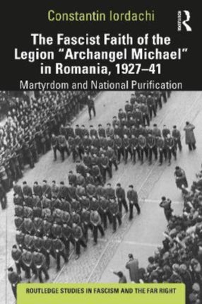 The Fascist Faith of the Legion Archangel Michael in Romania 19271941