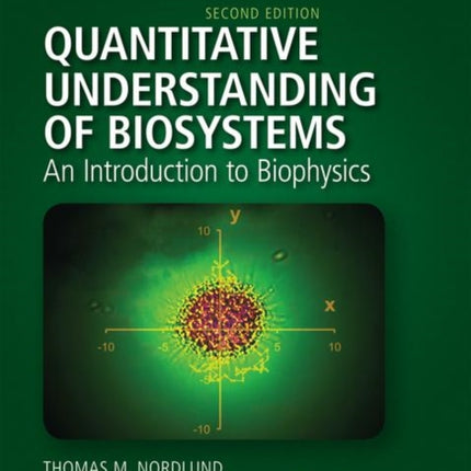 Quantitative Understanding of Biosystems: An Introduction to Biophysics, Second Edition