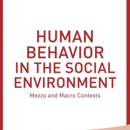 Human Behavior in the Social Environment: Mezzo and Macro Contexts