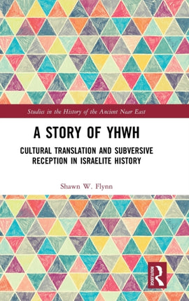 A Story of YHWH: Cultural Translation and Subversive Reception in Israelite History