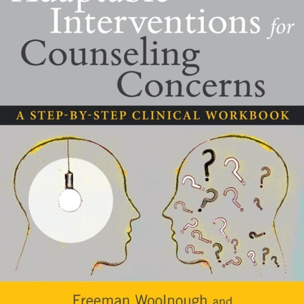 Adaptable Interventions for Counseling Concerns: A Step-by-Step Clinical Workbook