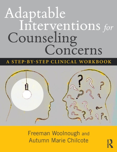 Adaptable Interventions for Counseling Concerns: A Step-by-Step Clinical Workbook