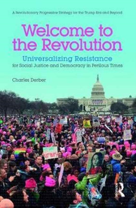 Welcome to the Revolution: Universalizing Resistance for Social Justice and Democracy in Perilous Times