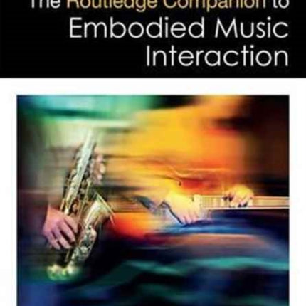 The Routledge Companion to Embodied Music