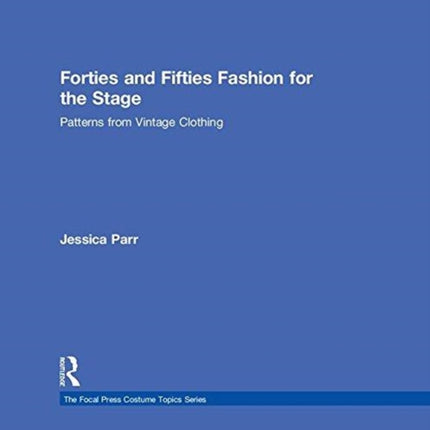 Forties and Fifties Fashion for the Stage: Patterns from Vintage Clothing