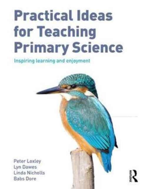 Practical Ideas for Teaching Primary Science: Inspiring Learning and Enjoyment