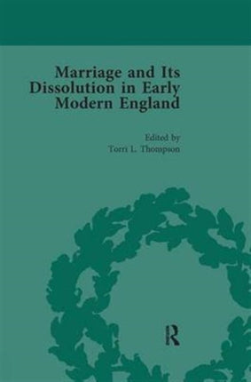 Marriage and Its Dissolution in Early Modern England Volume 3