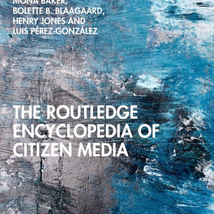 The Routledge Encyclopedia of Citizen Media