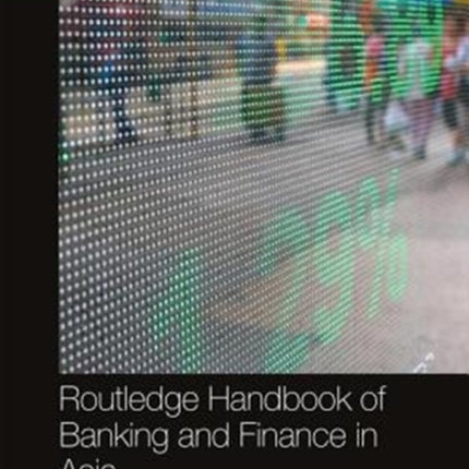 Routledge Handbook of Banking and Finance in Asia