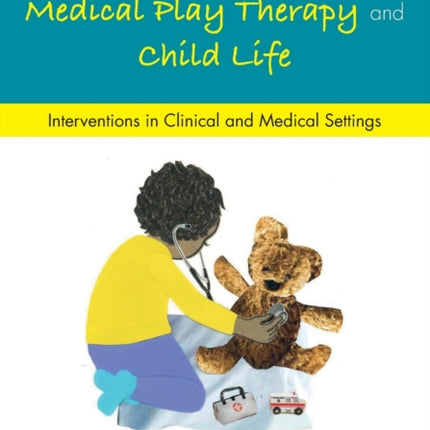 Handbook of Medical Play Therapy and Child Life