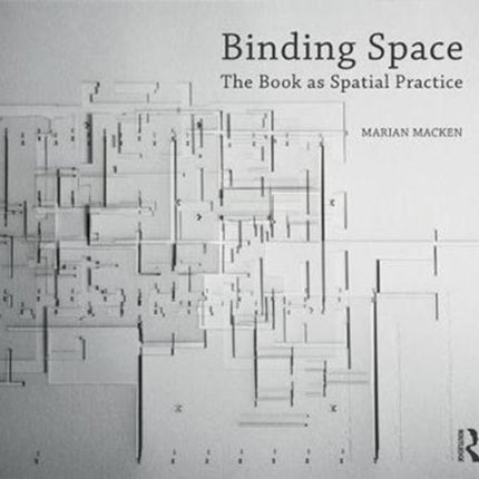 Binding Space: The Book as Spatial Practice