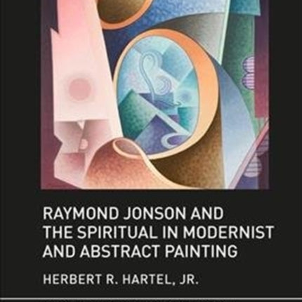 Raymond Jonson and the Spiritual in Modernist and Abstract Painting