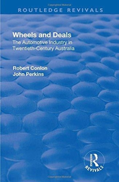 Wheels and Deals: The Automotive Industry in Twentieth-Century Australia