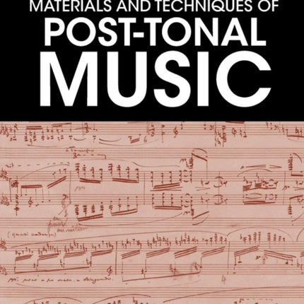 Materials and Techniques of Post-Tonal Music