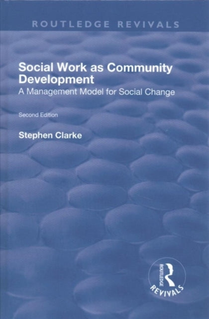 Social Work as Community Development: A Management Model for Social Change