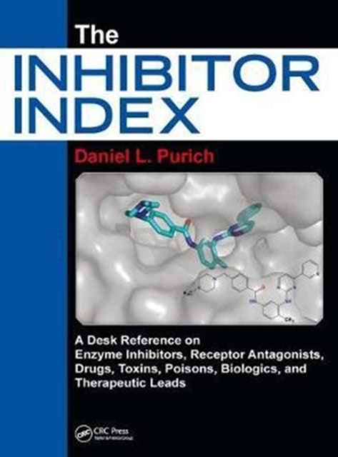 The Inhibitor Index: A Desk Reference on Enzyme Inhibitors, Receptor Antagonists, Drugs, Toxins, Poisons, Biologics, and Therapeutic Leads