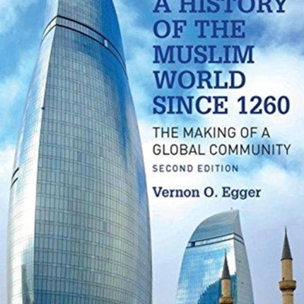 A History of the Muslim World since 1260: The Making of a Global Community