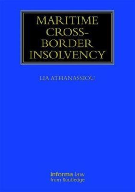 Maritime Cross-Border Insolvency: Under the European Insolvency Regulation and the UNCITRAL Model Law