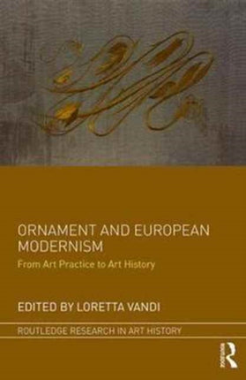 Ornament and European Modernism: From Art Practice to Art History