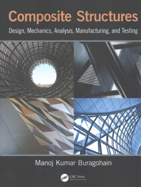 Composite Structures: Design, Mechanics, Analysis, Manufacturing, and Testing