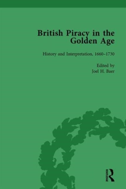 British Piracy in the Golden Age, Volume 2: History and Interpretation, 1660-1732