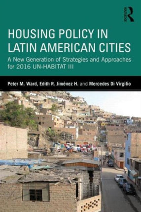 Housing Policy in Latin American Cities: A New Generation of Strategies and Approaches for 2016 UN-HABITAT III