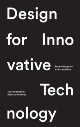 Design for Innovative Technology: From Disruption to Acceptance