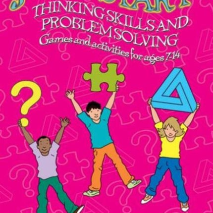 Jumpstart! Thinking Skills and Problem Solving: Games and activities for ages 7–14