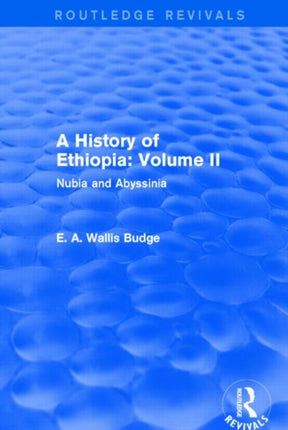 A History of Ethiopia: Volume II (Routledge Revivals): Nubia and Abyssinia