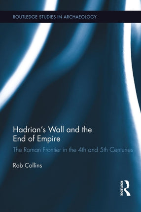 Hadrians Wall and the End of Empire