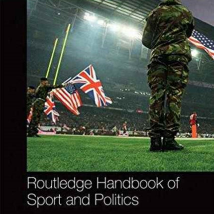 Routledge Handbook of Sport and Politics
