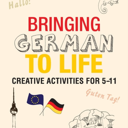 Bringing German to Life: Creative activities for 5-11