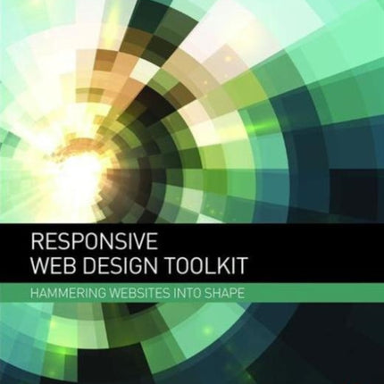 Responsive Web Design Toolkit: Hammering Websites Into Shape