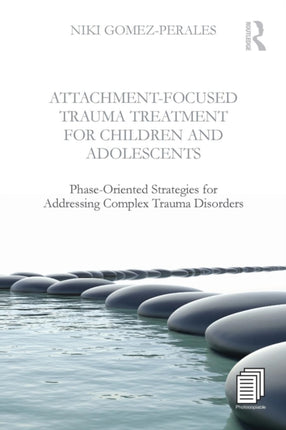 AttachmentFocused Trauma Treatment for Children